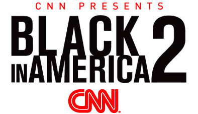 BLACK IN AMERICA 2 on CNN STARTS TONIGHT 9PM ET